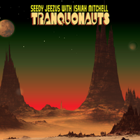 Tranquonauts by Seedy Jeezus with Isaiah Mitchell