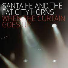 Santa Fe and The Fat City Horns - Studio CD When The Curtain Goes Up
