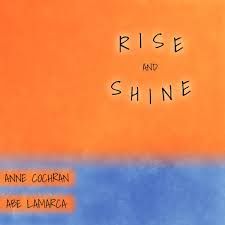 Rise and Shine - Anne Cochran and Abe LaMarca
