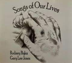 Songs Of Our Life - Rodney Psyca/Gary Jones
