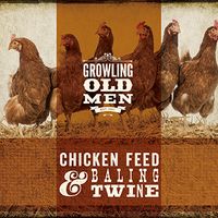 Chicken Feed & Baling Twine by Growling Old Men