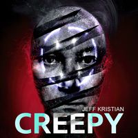 Creepy by Jeff Kristian
