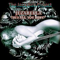 Jezabella "It's All You Baby" by The JazzyBell Project
