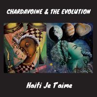 Haiti Je T'aime by Chardavoine & The Evolution