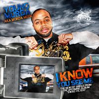 I Know You See Me by Young Murda a.k.a. Murda Mook