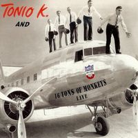 Tonio K. and 16 Tons of Monkeys (Live) by Tonio K.