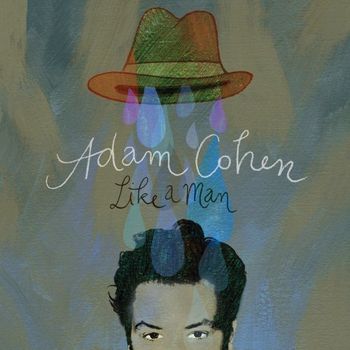 Adam Cohen, “Stranger” and "Overrated" from Like a Man
