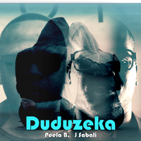 Duduzeka by Peela B & J Sabali