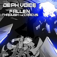 Fallen Through the Cracks by Deph Voice