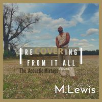 ReCOVERing From It All (Acoustic Mixtape) by M.Lewis Music