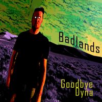 Badlands by Goodbye Dyna