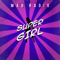 Super Girl by Mad Radio