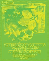 Wes Hoffman & Friends w/ Years Down, Young Animals, & Inches From Glory