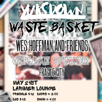 Years Down w/ Wastebasket, Wes Hoffman & Friends, Fragile City, & Origami Summer