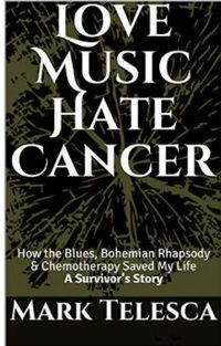 Mark Telesca Book "Love Music Hate Cancer"