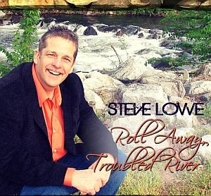 Steve Lowe - Roll Away Troubled River
