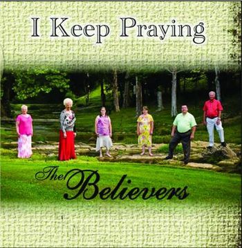 The Believers - I Keep Praying
