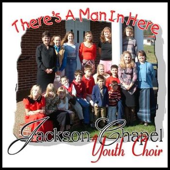 Jackson Chapel Youth Choir - There's A Man In Here
