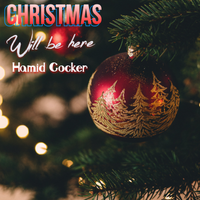 Christmas Will Be Here by Hamid Cocker