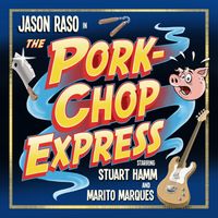 The Pork-Chop Express by Jason Raso featuring Stuart Hamm & Marito Marques