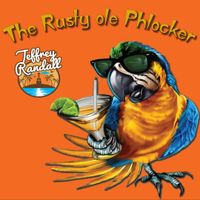 The Rusty Ole Phlocker  by Jeff Randall
