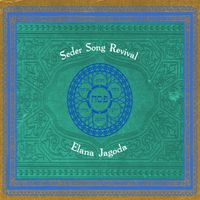 Seder Song Revival  by Elana Jagoda       