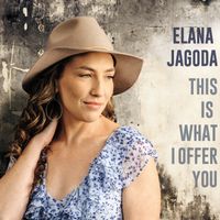 This Is What I Offer You by Elana Jagoda