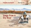 Songs From A Dry River: West-East Vol. 1 - Songs From A Dry River CD