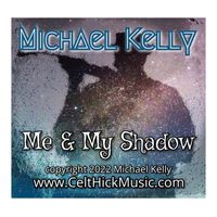 Me & My Shadow by CeltHickMusic