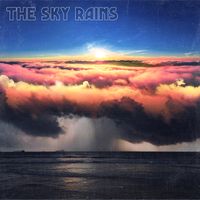 The Sky Rains by The Sky Rains