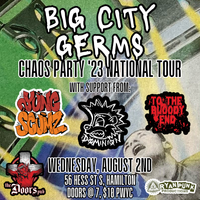 Big City Germs w/ Yung Scumz, The Dominion, To The Bloody End