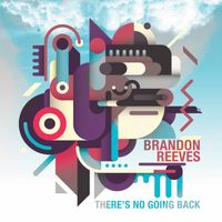 There's No Going Back by Brandon Reeves