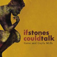 If Stones Could Talk by Gene and Gayla Mills