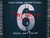 Tiny Show 6 - Old Home Week - Laura Lisbeth & Dan Torchia