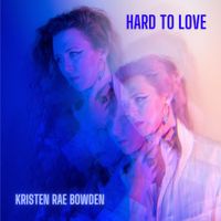 Hard to Love by Kristen Rae Bowden