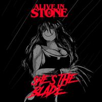 She's The Blade by Alive In Stone