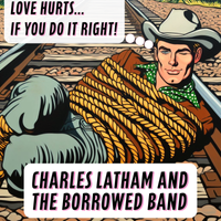 Love Hurts (If You Do It Right) by Charles Latham and the Borrowed Band
