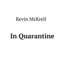 In Quarantine by Kevin McKrell