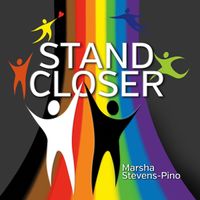 Stand Closer - Marsha Stevens- Pino by BALM Ministries PO Box 14937 Bradenton FL 34280 ssbalm@aol.com