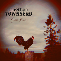 Just Fine by Brother Townsend