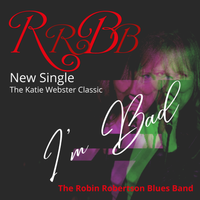 I'm Bad (single Version) by The Robin Robertson Blues Band