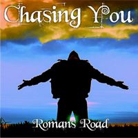 Chasing You by Romans Road Ministry