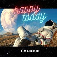 Happy Today by Kem Anderson