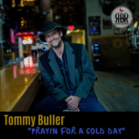 Prayin' For A Cold Day by Tommy Buller