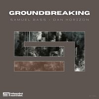 Groundbreaking by Samuel Bass, Dan Horizon