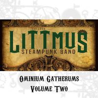 Ominium Gatherums Vol 2.  by Littmus Steam Band