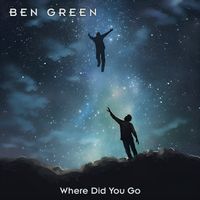 Where Did You Go by Ben Green