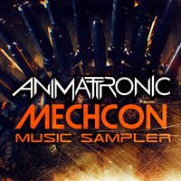 MechCon 2018 Music Sampler by Animattronic