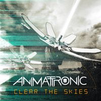 Clear The Skies by Animattronic