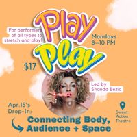 Play Play - Connecting Body, Audience, Space with Shanda Bezic